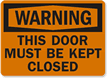 Warning Door Must Kept Closed Sign