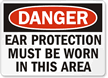 Danger Ear Protection Worn Sign