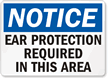 Notice Ear Protection Required Sign