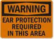 Warning Ear Protection Required Sign