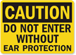 Do Not Enter Without Ear Protection Sign