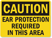 Caution Ear Protection Required Sign