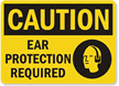 Caution Ear Protection Required Sign