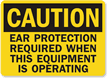 Caution Ear Protection Required Sign; Equipment Use