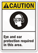 Caution Eye and Ear Protection Required Sign