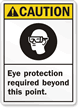 Caution (ANSI) Eye Protection Required Beyond Sign