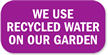 We Use Recycled Water Sign
