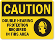 Caution Double Hearing Protection Required Sign