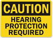 Caution Hearing Protection Required Sign