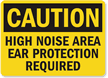 Caution Noise Area Ear Protection Required Sign