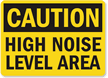 Caution High Noise Level Area Sign