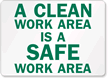 A Clean Work Area Is Safe Sign