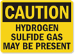 Caution Hydrogen Sulfide Gas Present Sign