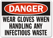 Danger Wear Gloves Infectious Waste Sign