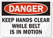 Keep Hands Clear Belt In Motion Sign
