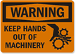 Warning Keep Hands Out of Machinery Sign