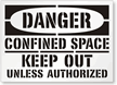 Danger: Confined Space Keep Out Unless Authorized Sign
