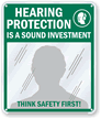 Hearing Protection is a Sound Investment, Think Safety First! Sign