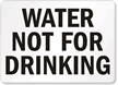 Water Not For Drinking Sign