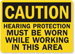 Caution Hearing Protection Must Be Worn Sign