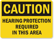 Caution Hearing Protection Required Sign
