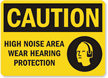 Caution Noise Area Wear Hearing Protection Sign