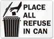 Place All Refuse In Can (graphic) Sign