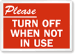Please Turn Off When Not In Use Sign
