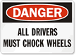 Danger Drivers Chock Wheels Sign