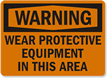 Warning Wear Protective Equipment Sign