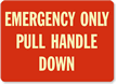 Emergency Only Pull Handle Down