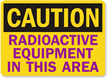 Caution Radioactive Equipment Sign