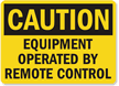 Caution: Equipment Operated By Remote Control