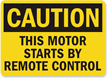 Caution Motor Starts Remote Control Sign