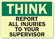 Think: Report Injuries To Your Supervisor Sign