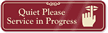 Quiet Please Service In Progress Sign