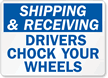 Shipping Receiving Drivers Chock Wheels Sign