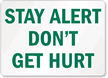 Stay Alert Don't Get Hurt Sign