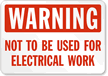 Not To Use For Electrical Work Sign