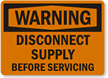 Warning Disconnect Supply Before Servicing Sign
