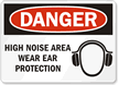 Danger Noise Area Wear Ear Protection Sign