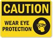 Caution Wear Eye Protection Sign