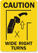 Caution: Wide Right Turns (with graphic)