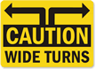 Caution Wide Turns Sign
