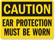 Caution: Ear Protection Must Be Worn
