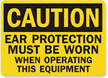 Caution Ear Protection Worn Operating Sign