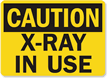 Caution X-Ray In Use Sign