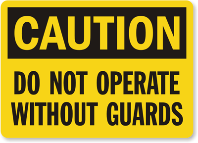 Caution: Do Not Operate Without Guards sign from MySafetySign.com