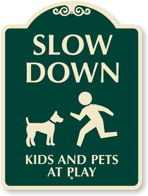 Please Slow Down Kids and Dogs at Play Sign