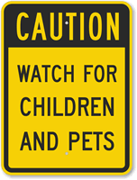 Caution - Watch For Children And Pets Sign